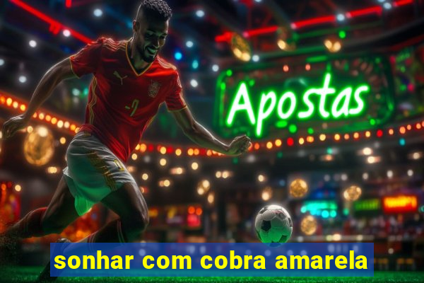 sonhar com cobra amarela