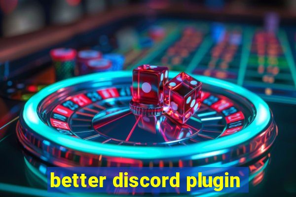 better discord plugin