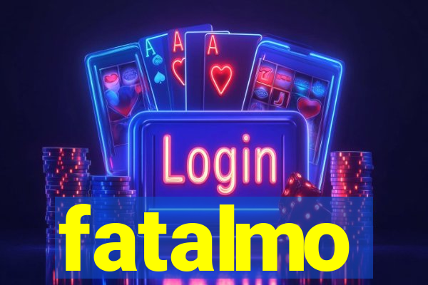 fatalmo