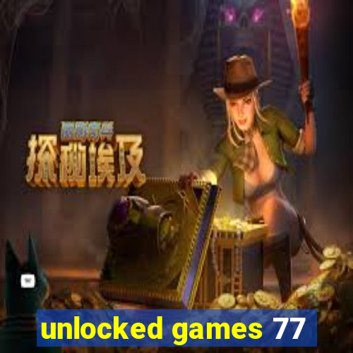 unlocked games 77