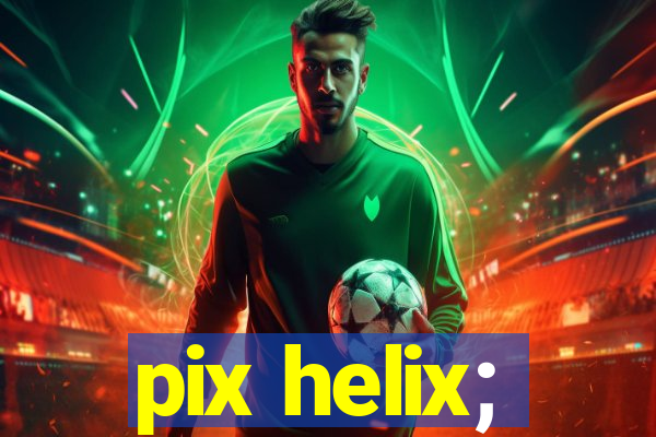 pix helix;