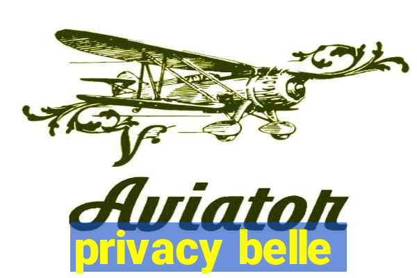 privacy belle