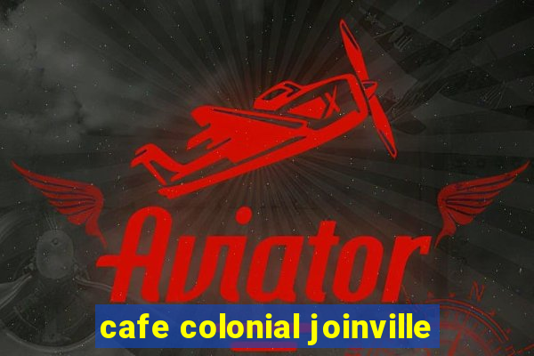 cafe colonial joinville