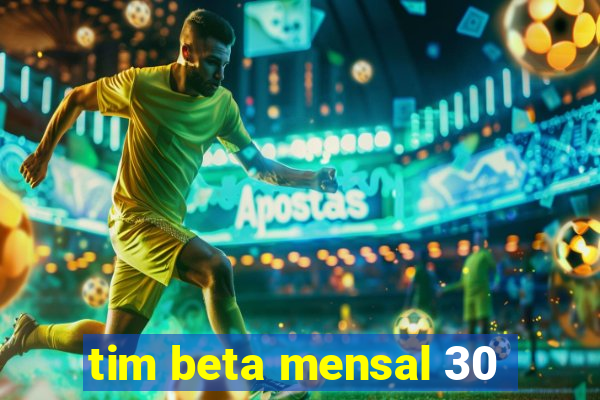 tim beta mensal 30