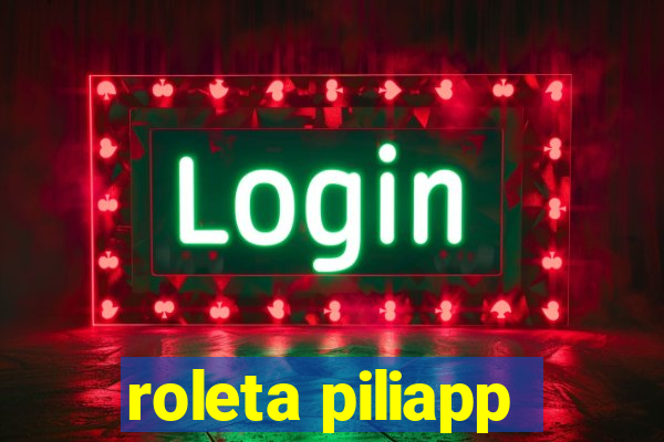 roleta piliapp