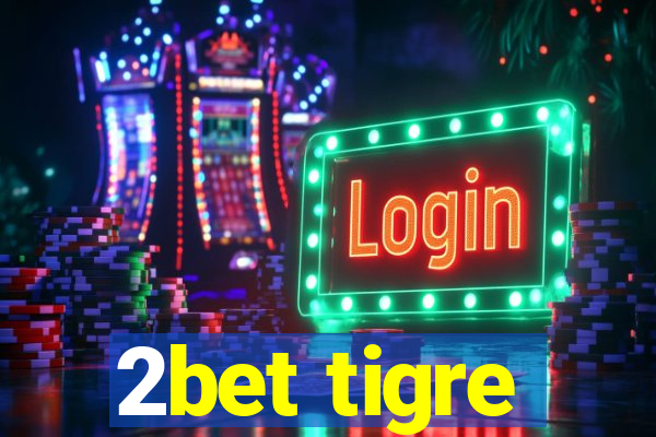 2bet tigre