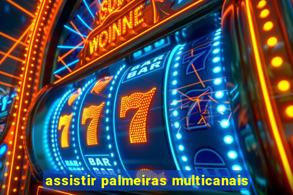 assistir palmeiras multicanais