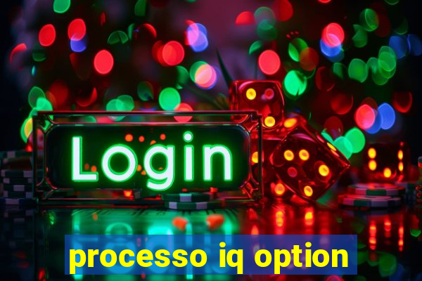 processo iq option