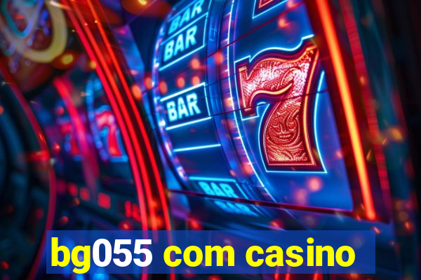 bg055 com casino