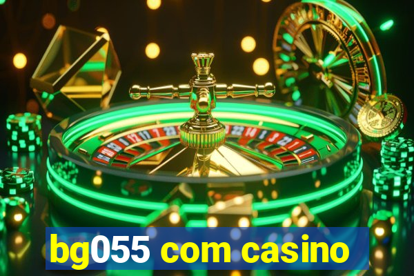 bg055 com casino