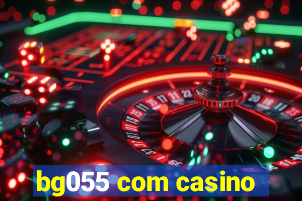 bg055 com casino