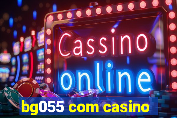 bg055 com casino