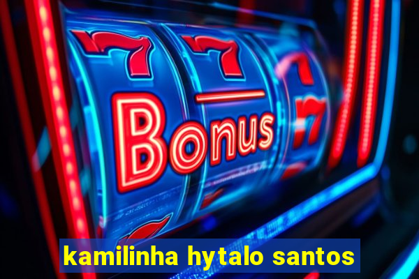 kamilinha hytalo santos