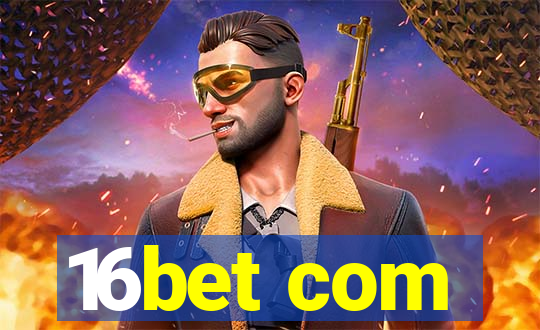 16bet com