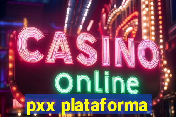 pxx plataforma