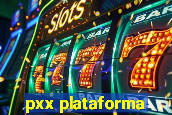 pxx plataforma