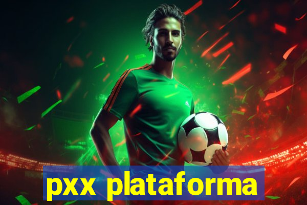 pxx plataforma