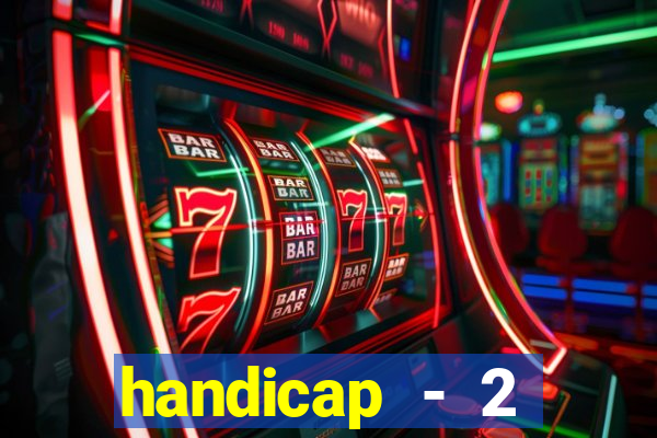 handicap - 2 resultado final