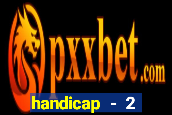 handicap - 2 resultado final