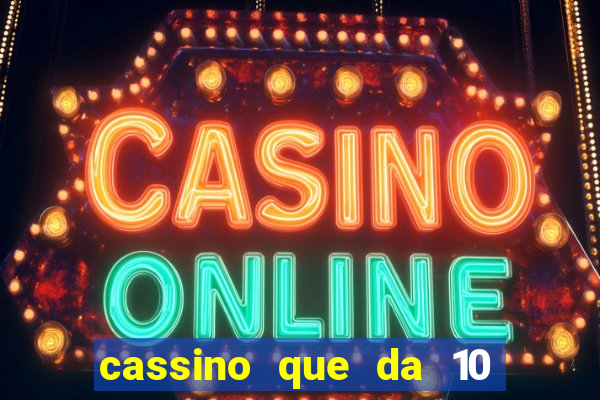 cassino que da 10 reais no cadastro