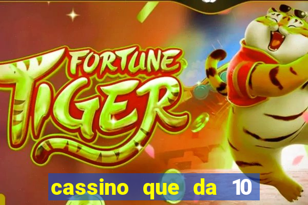 cassino que da 10 reais no cadastro