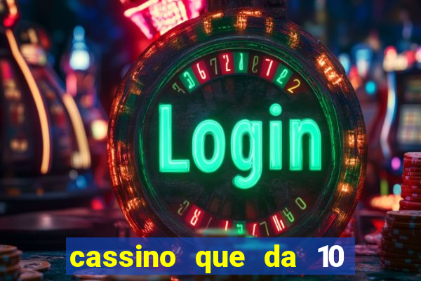 cassino que da 10 reais no cadastro