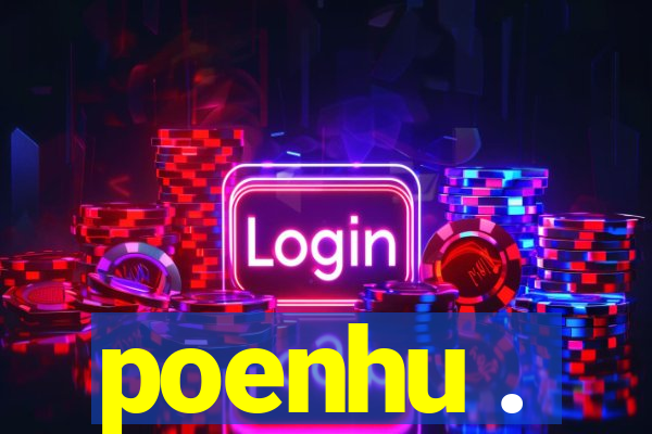 poenhu .