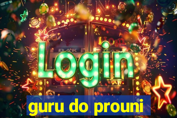 guru do prouni