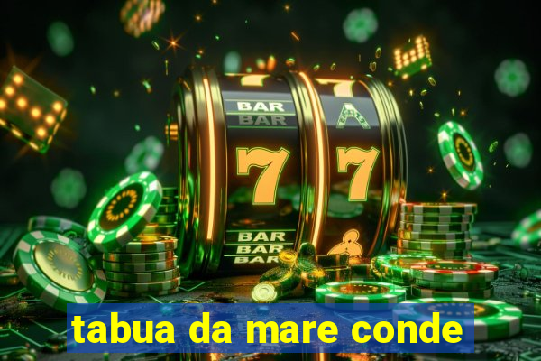 tabua da mare conde