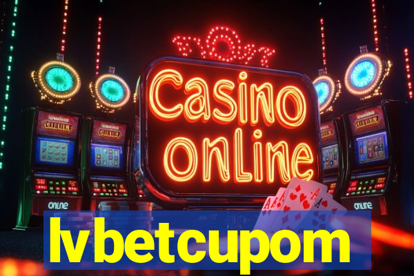 lvbetcupom