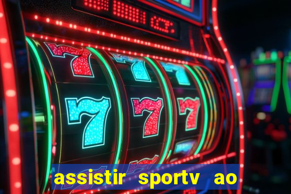 assistir sportv ao vivo agora