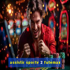 assistir sportv 2 futemax