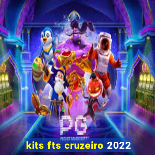 kits fts cruzeiro 2022