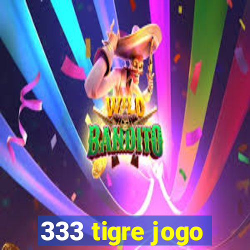 333 tigre jogo