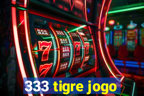 333 tigre jogo