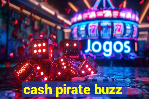 cash pirate buzz