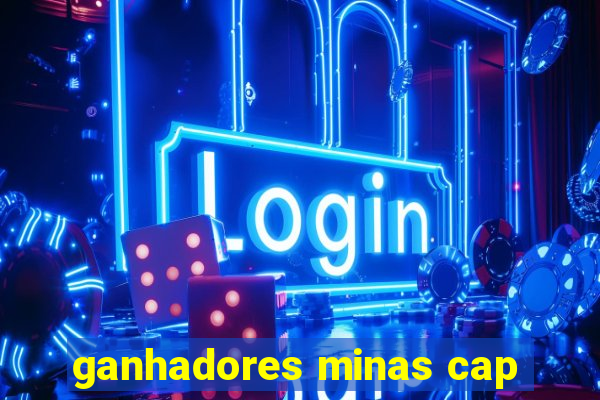 ganhadores minas cap