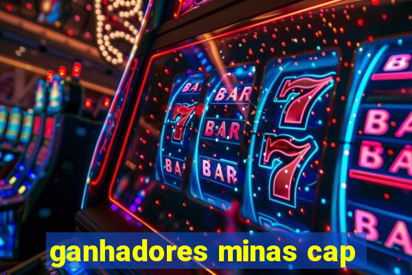 ganhadores minas cap