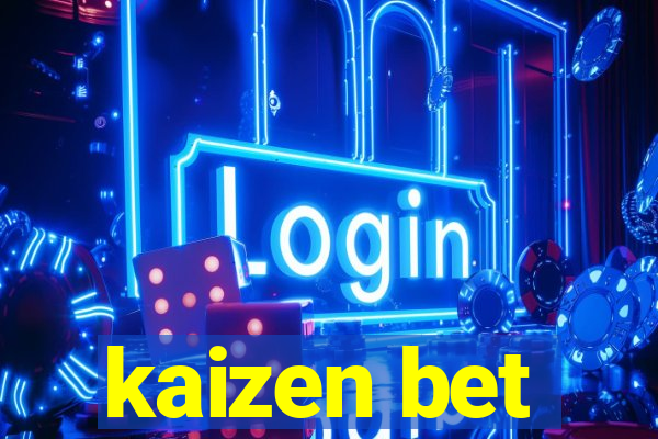 kaizen bet