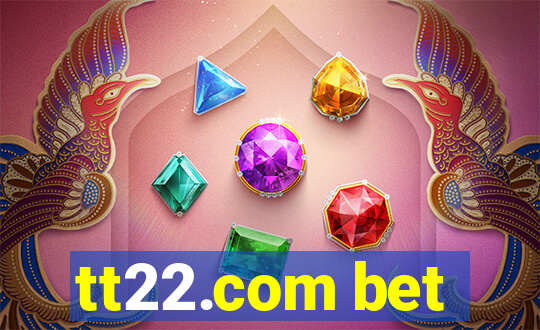 tt22.com bet