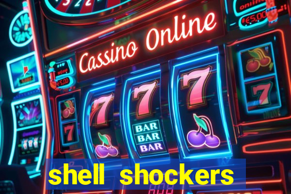 shell shockers unblocked links