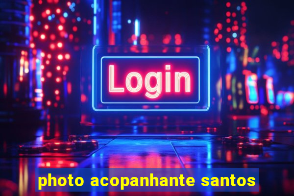 photo acopanhante santos