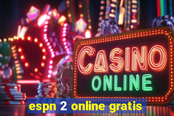 espn 2 online gratis