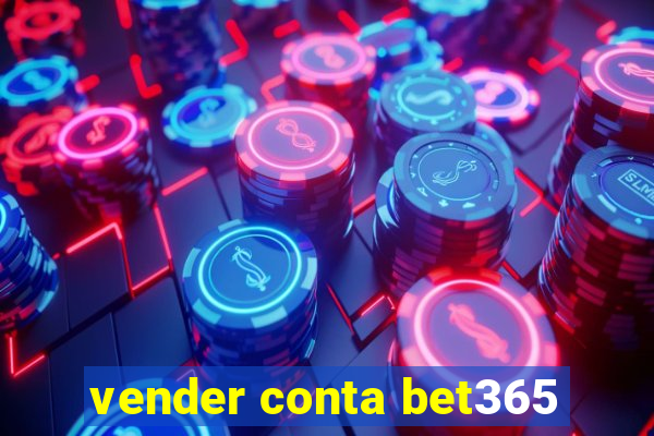 vender conta bet365