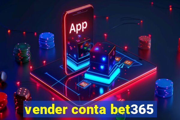 vender conta bet365