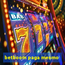 betboom paga mesmo