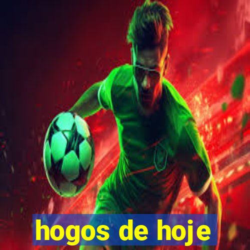 hogos de hoje