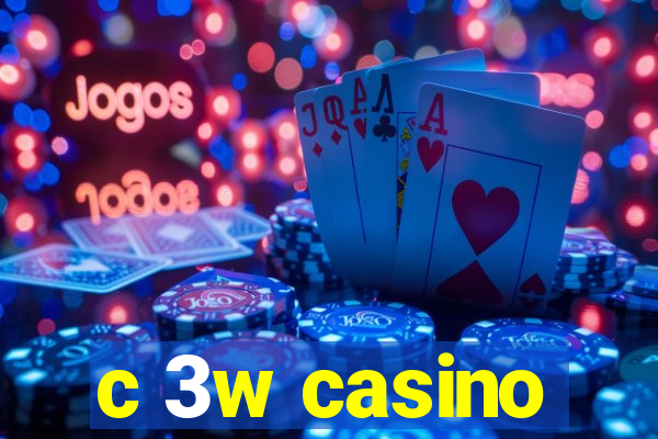 c 3w casino