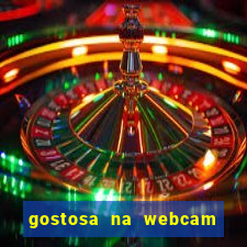 gostosa na webcam ao vivo