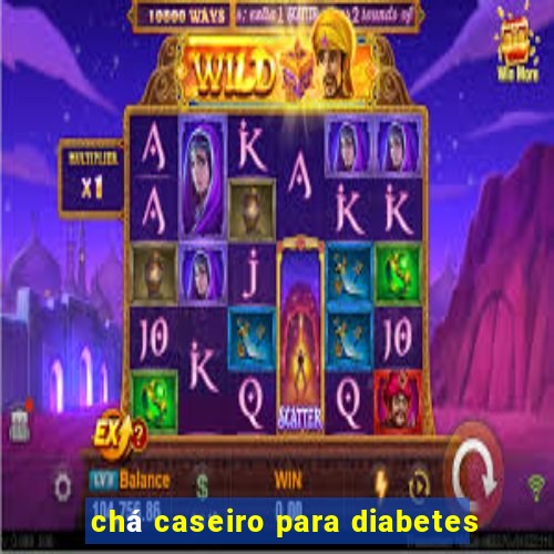 chá caseiro para diabetes